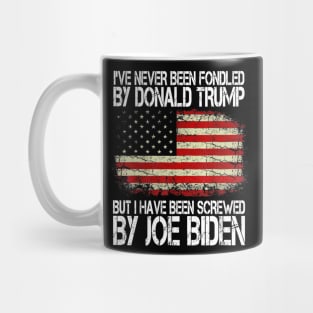 i've never been fondled by donald trump but i have been screwed by joe biden Mug